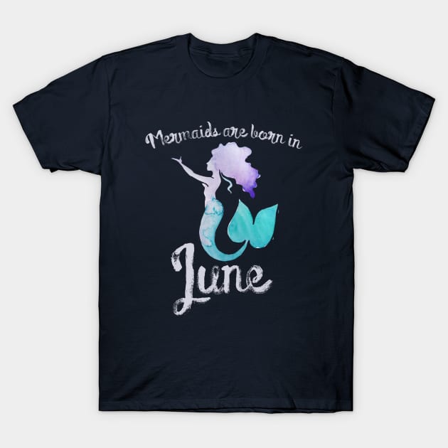 Mermaids are born in June T-Shirt by bubbsnugg